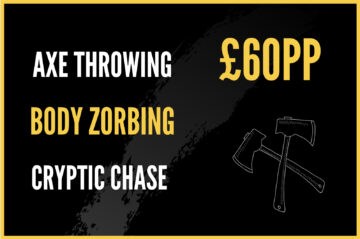Axe, Body Zorbing and Cryptic £60pp